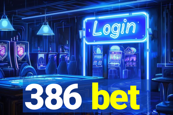 386 bet